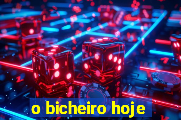 o bicheiro hoje